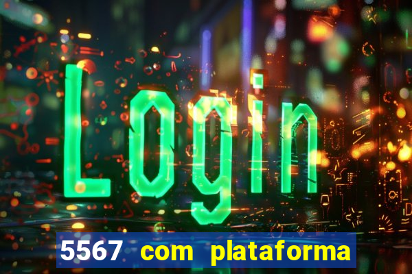 5567 com plataforma de jogos